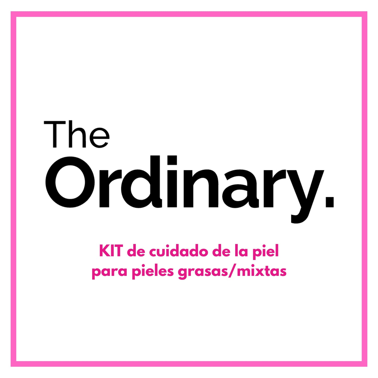 KIT de cuidado de la piel para pieles grasas y mixtas, marca THE ORDINARY.